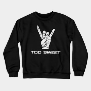 Too Sweet Crewneck Sweatshirt